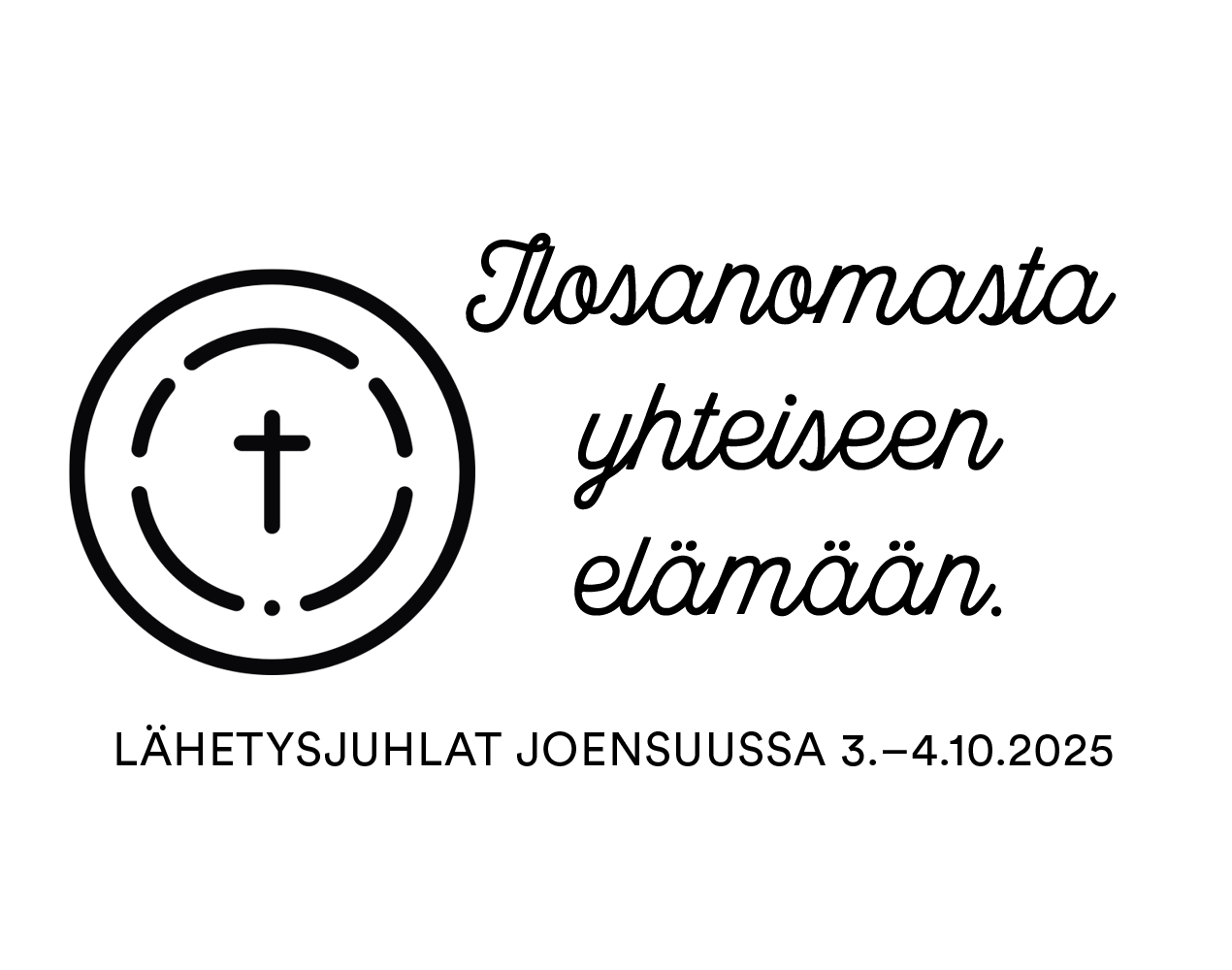 Lähetysjuhlien logo, jossa lukee Ilosanomasta yhteiseen elämään, Lähetysjuhlat Joensuussa 3.-4.10.