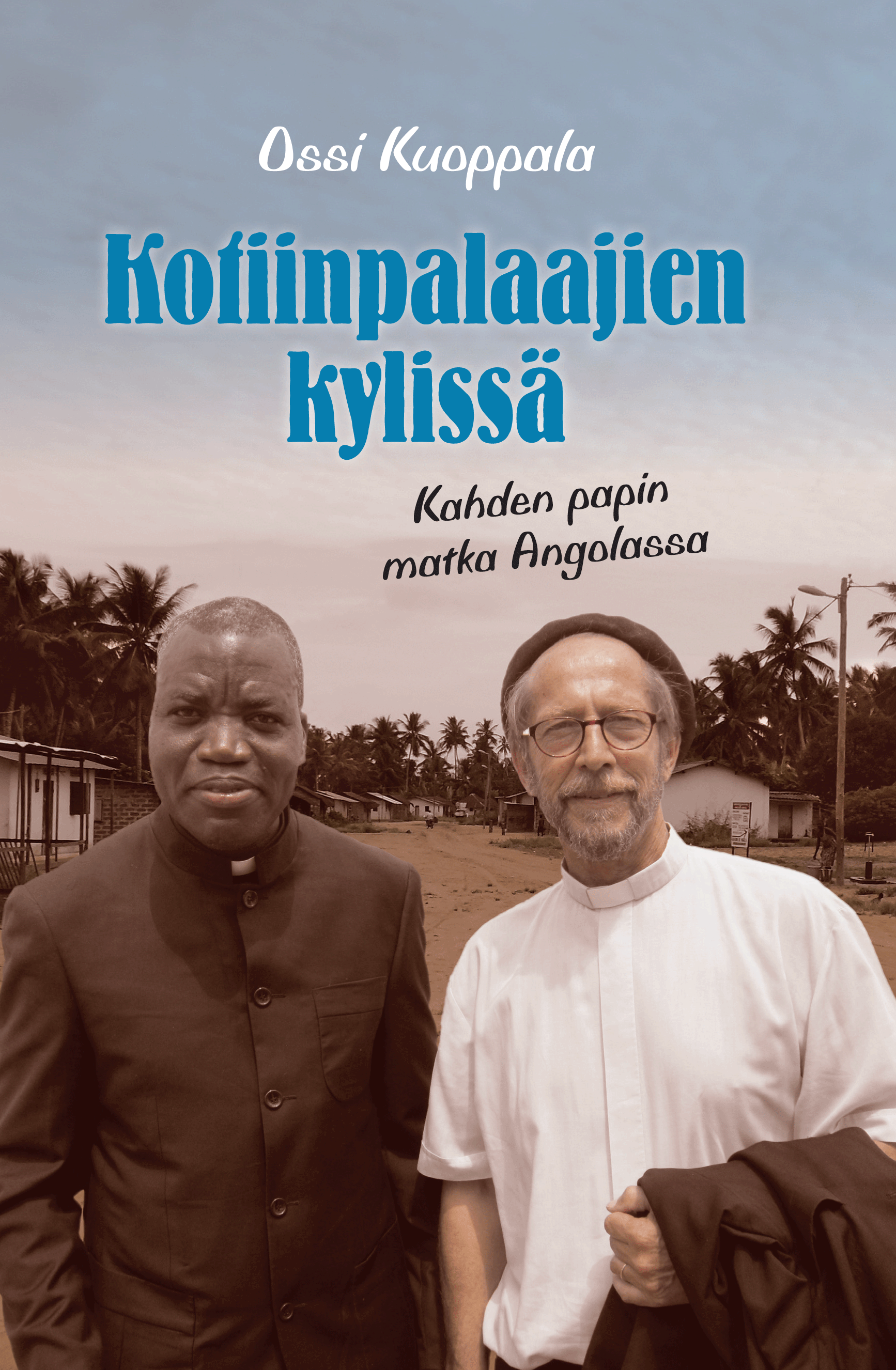 Kotiinpalaajien kylissä on kertomus kahden papin matkasta Angolan menneisyyteen