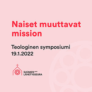 Naiset muuttavat mission: teologinen symposiumi 19.1.2022.