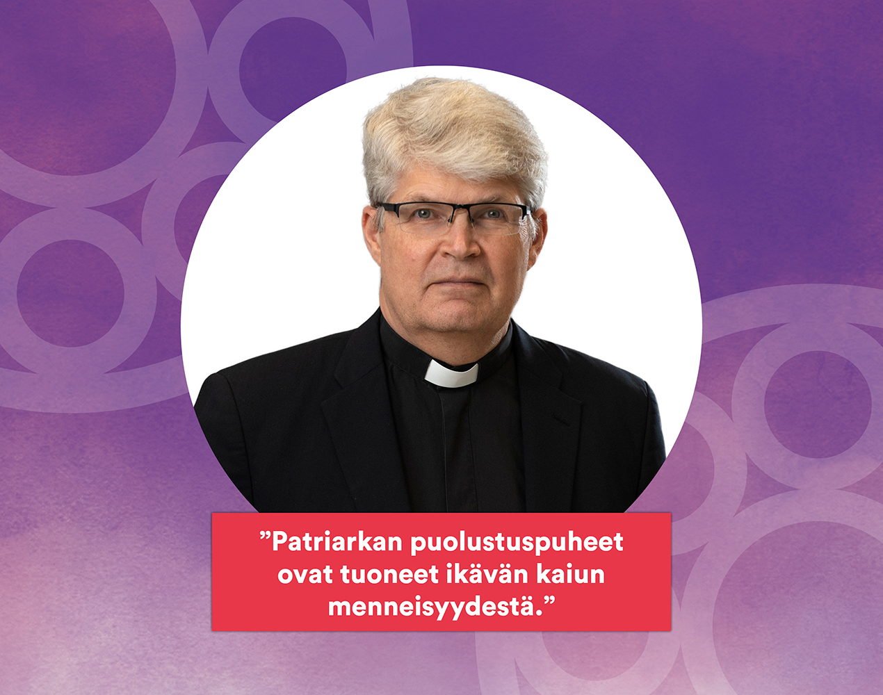 Rolf Steffanssonin kuvan päällä lukee Patriarkan puolustuspuheet ovat tuoneet ikävän kaiun menneisyydestä.