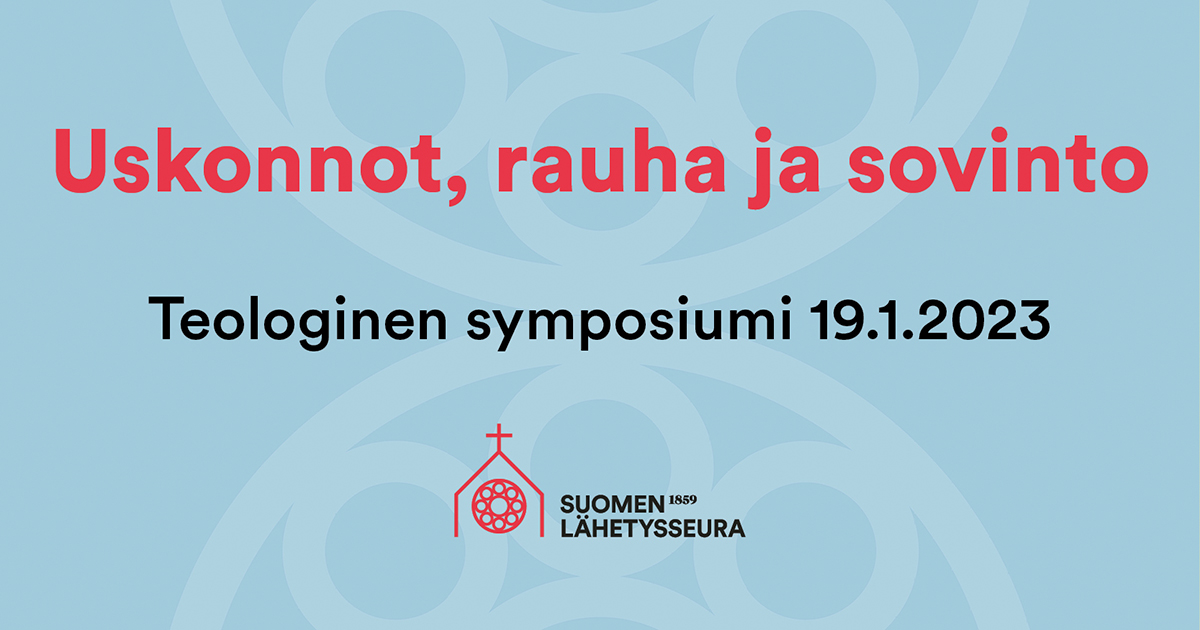 Symposiumissa pohditaan uskontojen roolia sodassa ja rauhassa - Suomen  Lähetysseura